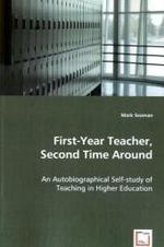 First-Year Teacher, Second Time Around - An Autobiographical Self-study of Teaching in Higher Education