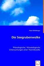 Die Seegrubenwolke : Phänologische / Klimatologische Untersuchungen einer Thermikwolke （2008. 108 S. 220 mm）