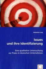 Issues und ihre Identifizierung : Eine qualitative Untersuchung zur Praxis in deutschen Unternehmen （2008. 108 S. 220 mm）