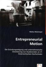Entrepreneurial Motion : Die Gründungsneigung und unternehmerische Orientierung von Studierenden an 31 Österreichischen Hochschulen （2008. 148 S. 220 mm）