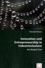 Innovation und Entrepreneurship in Industrieclustern: am Beispiel Tirol : Am Beispiel Tirol （2008. 108 S. 220 mm）