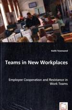 Teams in New Workplaces : Employee Cooperation and Resistance in Work Teams （2008. 376 S. 220 mm）