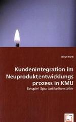Kundenintegration im Neuproduktentwicklungsprozess in KMU : Beispiel Sportartikelhersteller （2008. 160 S. 220 mm）