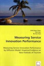 Measuring Service Innovation Performance : Measuring Service Innovation Performance by Diffusion Model: Empirical Evidence on New Festivals of Tourism （2008. 92 S. 220 mm）