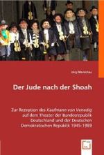 Der Jude nach der Shoah : Zur Rezeption des Kaufmann von Venedig auf dem Theater der Bundesrepublik Deutschland und der Deutschen Demokratischen Republik 1945-1989 （2008. 596 S. 220 mm）