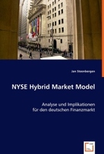 NYSE Hybrid Market Model : Analyse und Implikationen für den deutschen Finanzmarkt （2008. 100 S. 220 mm）