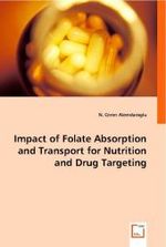 Impact of Folate Absorption and Transport for Nutrition and Drug Targeting （2008. 228 S. 220 mm）