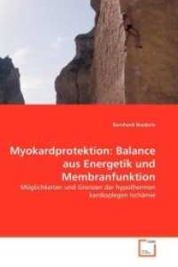 Myokardprotektion: Balance aus Energetik und Membranfunktion : Möglichkeiten und Grenzen der hypothermen kardioplegen Ischämie （2008. 128 S. 220 mm）