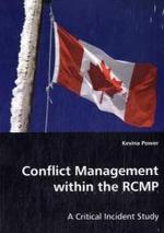 Conflict Management within the RCMP : A Critical Incident Study （2008. 112 S. 220 mm）