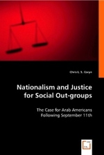 Nationalism and Justice for Social Out-groups : The Case for Arab Americans Following September 11th （2008. 80 S. 220 mm）