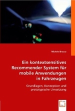 Ein kontextsensitives Recommender System für mobile Anwendungen in Fahrzeugen : Grundlagen, Konzeption und prototypische Umsetzung （2008. 112 S. 220 mm）