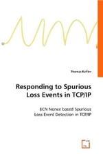 Responding to Spurious Loss Events in TCP/IP : ECN Nonce based Spurious Loss Event Detection in TCP/IP （2008. 108 S. 220 mm）