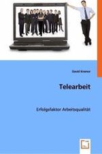 Telearbeit : Erfolgsfaktor Arbeitsqualität （2008. 164 S. 22 cm）