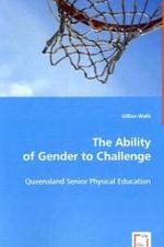 The Ability of Gender to Challenge : Queensland Senior Physical Education （2008. 192 p. 22 cm）