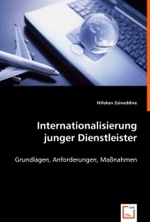 Internationalisierung junger Dienstleister : Grundlagen, Anforderungen, Maßnahmen （2008. 88 S. 220 mm）