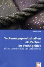 Wohnungsgesellschaften als Partner im Wohngebiet : Soziale Verantwortung von Unternehmen. Dipl.-Arb. （2008. 80 S. 220 mm）