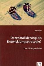 Dezentralisierung als Entwicklungsstrategie? : Der Fall Argentinien （2008. 116 S. 220 mm）