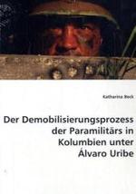 Der Demobilisierungsprozess der Paramilitärs in Kolumbien unter Álvaro Uribe （2008. 140 S. 220 mm）
