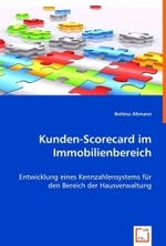 Kunden-Scorecard im Immobilienbereich : Entwicklung eines Kennzahlensystems für den Bereich der Hausverwaltung （2008. 112 S. 220 mm）