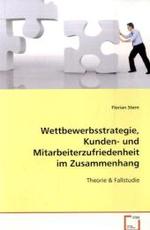 Wettbewerbsstrategie, Kunden- undMitarbeiterzufriedenheit im Zusammenhang : Theorie （2008. 104 S. 220 mm）