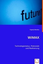 WiMAX : Technologiestatus, Potenziale und Realisierung （2008. 88 S. 220 mm）
