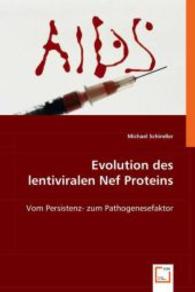 Evolution des lentiviralen Nef Proteins : Vom Persistenz- zum Pathogenesefaktor （2008. 72 S. 220 mm）