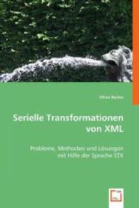 Serielle Transformationen von XML : Probleme, Methoden und Lösungen mit Hilfe der Sprache STX （2008. 216 S. 220 mm）