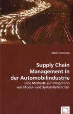 Supply Chain Management in der Automobilindustrie : Eine Methode zur Integration von Modul- und Systemlieferanten （2008. 112 S. 220 mm）
