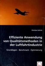 Effiziente Anwendung von Qualitätsmethoden in der Luftfahrtindustrie : Grundlagen - Benchmark - Optimierung （2008. 120 S. 220 mm）