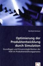 Optimierung der Produktentwicklung durch Simulation : Grundlagen und Einsatzmöglichkeiten der FEM im Produktentstehungsprozess （2008. 152 S. 220 mm）