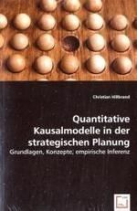 Quantitative Kausalmodelle in der strategischen Planung : Grundlagen, Konzepte, empirische Inferenz （2008. 340 S. 220 mm）