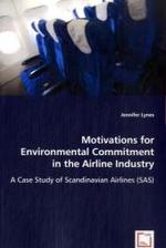 Motivations for Environmental Commitment in the Airline Industry : A Case Study of Scandinavian Airlines (SAS) （2008 256 S.  220 mm）