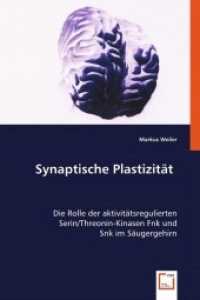 Synaptische Plastizität : Die Rolle der aktivitätsregulierten Serin/Threonin-KinasenFnk und Snk im Säugergehirn （2008. 168 S. 220 mm）