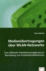 Medienübertragungen über WLAN-Netzwerke : Eine effiziente Simulationsumgebung zur Beurteilung von Protokollmodifikationen （2008. 116 S. 220 mm）