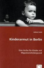 Kinderarmut in Berlin : Eine Arche für Kinder mit Migrationshintergrund （2008. 220 S. 220 mm）