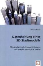 Datenhaltung eines 3D-Stadtmodells : Objektrelationale Implementierung am Beispiel von Oracle Spatial （2008. 112 S. 220 mm）