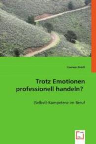 Trotz Emotionen professionell handeln? : -(Selbst) Kompetenz im Beruf （2008. 100 S. 220 mm）