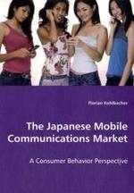 The Japanese Mobile Communications Market : A Consumer Behavior Perspective （2008. 184 S. 220 mm）