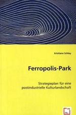 Ferropolis-Park : Strategieplan für eine postindustrielle Kulturlandschaft （2008. 76 S. 220 mm）