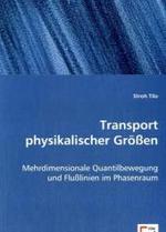 Transport physikalischer Größen : Mehrdimensionale Quantilbewegung und Flußlinien im Phasenraum （2008. 196 S. 220 mm）