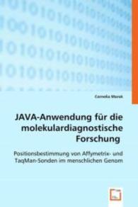 JAVA-Anwendung für die molekulardiagnostische Forschung : Positionsbestimmung von Affymetrix- und TaqMan-Sonden im menschlichen Genom （2008. 68 S. 220 mm）
