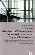 Effective Staff Development Connected to Increased Student Achievement - Building a Measureable Connection between Effective Staff Development and Inc