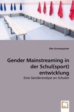 Gender Mainstreaming in der Schul(sport)entwicklung : Eine Genderanalyse an Schulen （2008. 276 S. 220 mm）