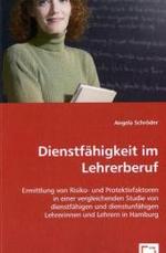 Dienstfähigkeit im Lehrerberuf : Ermittlung von Risiko- und Protektivfaktoren in einer vergleichenden Studie von dienstfähigen und dienstunfähigen Lehrerinnen und Lehrern in Hamburg （2008. 264 S. 220 mm）