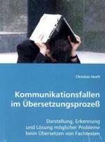 Kommunikationsfallen im Übersetzungsprozeß : Darstellung, Erkennung und Lösung möglicher Probleme beim Übersetzen von Fachtexten （2008. 152 S. 22 cm）