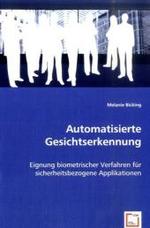 Automatisierte Gesichtserkennung : Eignung biometrischer Verfahren für sicherheitsbezogene Applikationen （2008. 148 S. 220 mm）