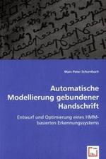 Automatische Modellierung gebundener Handschrift : Entwurf und Optimierung eines HMM-basierten Erkennungssystems （2008. 192 S. 22 cm）