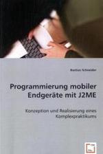 Programmierung mobiler Endgeräte mit J2ME : Konzeption und Realisierung eines Komplexpraktikums （2008. 128 S. 220 mm）