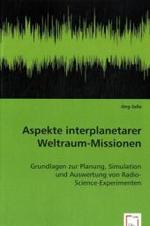 Aspekte interplanetarer Weltraum-Missionen : Grundlagen zur Planung, Simulation und Auswertung von Radio-Science-Experimenten （2008. 156 S. 220 mm）