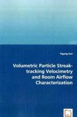 Volumetric Particle Streak-tracking Velocimetry and Room Airflow Characterization （2008. 140 p. 22 cm）